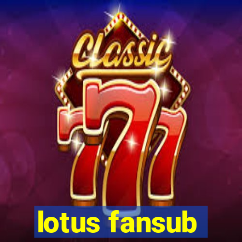 lotus fansub